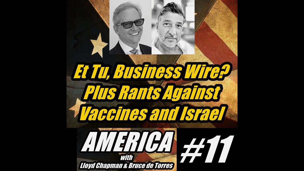 ALB 11. Et Tu, Business Wire? Plus Rants Against Vaccines and Israel