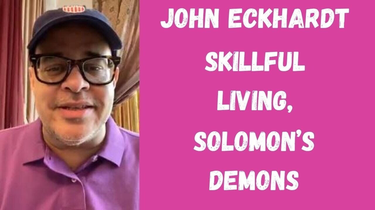 John Eckhardt-Skillful Living, Solomon’s Demons