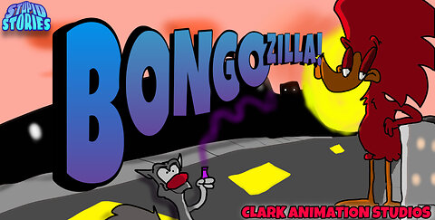 Stupid Stories | Bongozilla!