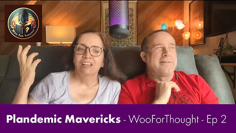 Plandemic Mavericks - WooForThought - Episode 2