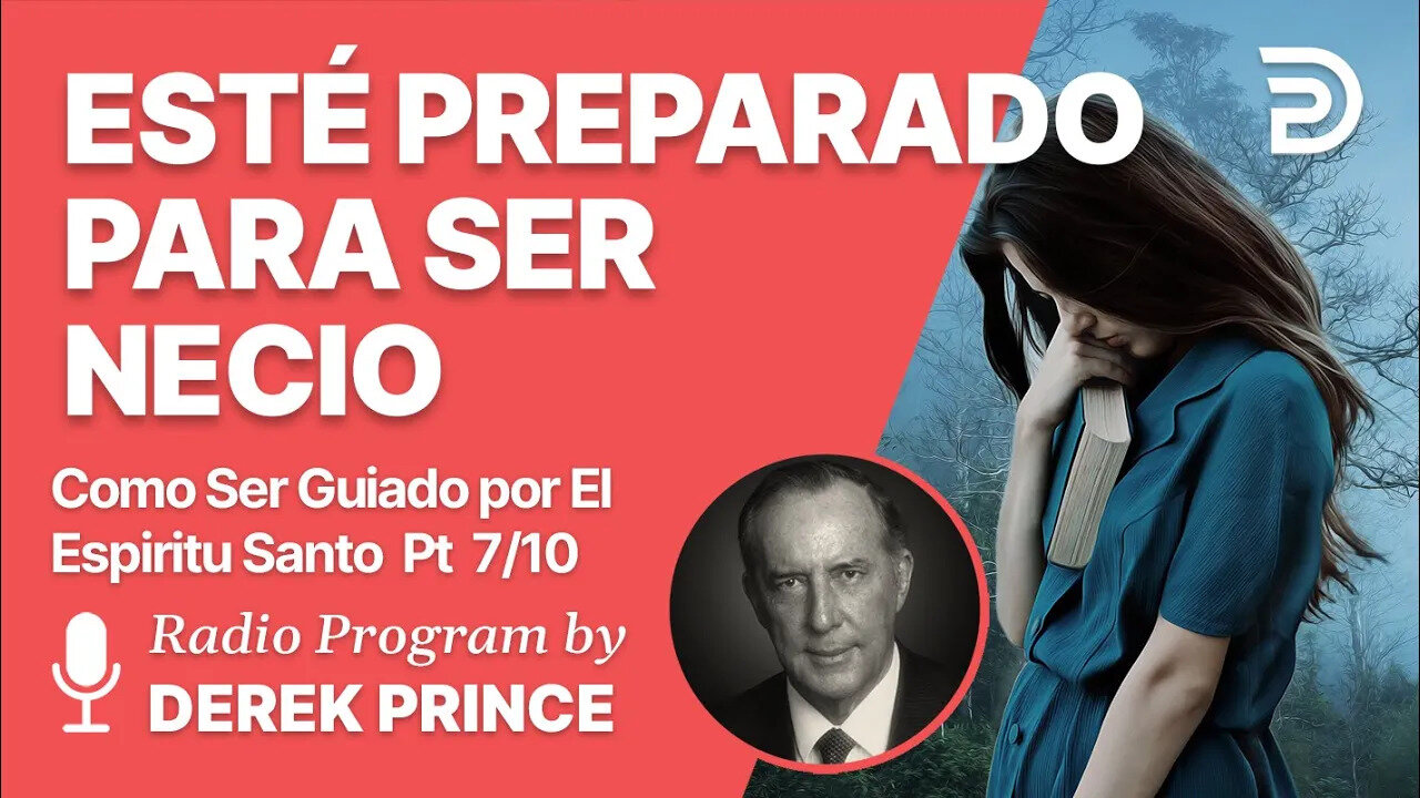 Como Ser Guiado por el Espiritu Santo Pt 7 de 10 Esté Preparado para Ser Necio - Derek Prince