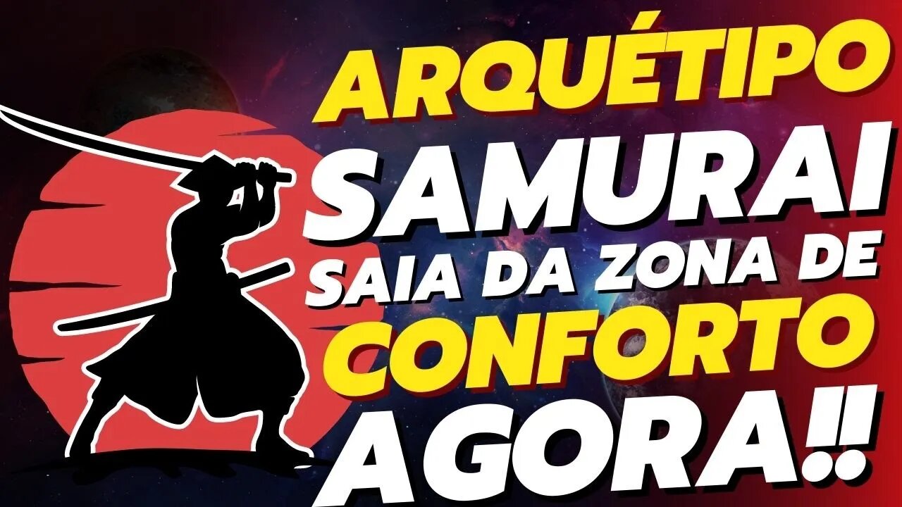 Arquétipo Samurai - Saia agora da zona de conforto e vença a procrastinação!