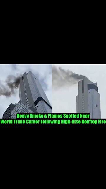 Heavy Smoke & Flames Spotted Near World Trade Center Following High-Rise Rooftop Fire