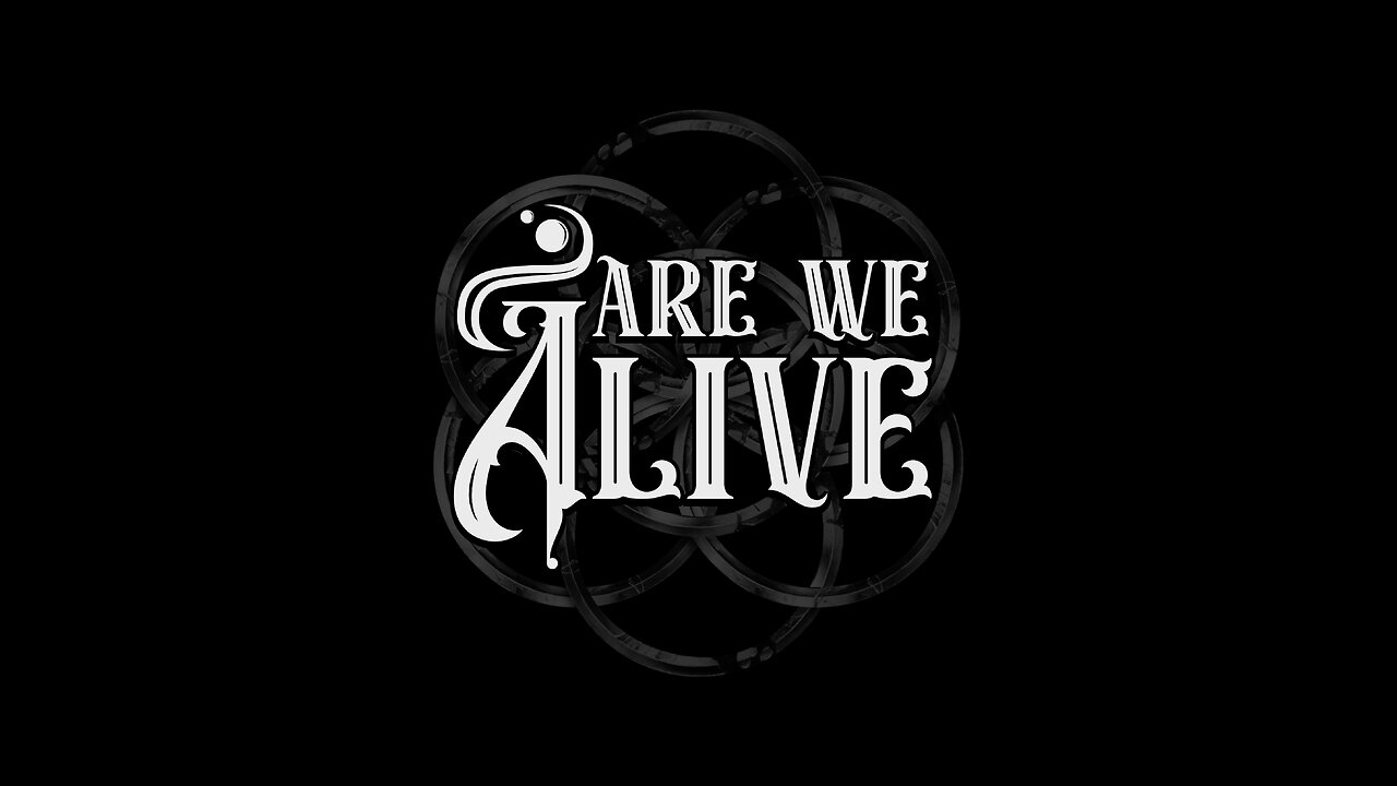 Are We Alive...