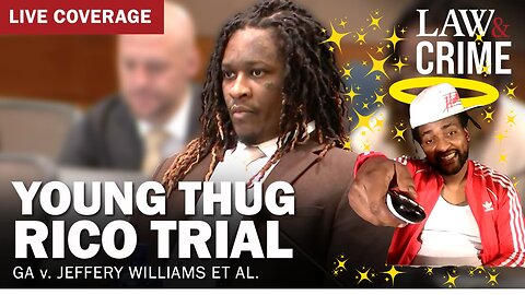 LIVE: Young Thug YSL RICO Trial -GA v. Jeffery Williams - Day 154 (THUGGER IS FINALLY HOME🙌)