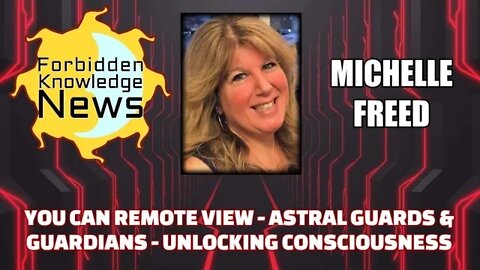 You Can Remote View - Astral Guards & Guardians - Unlocking Consciousness w/ Michelle Freed