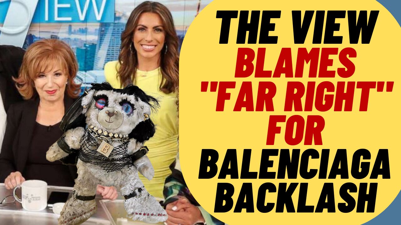 BALENCIAGA CREEPY ADs, THE VIEW Hosts Say Far Right Is The Real