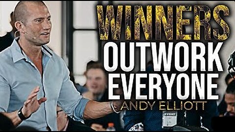 OUTWORK EVERYONE - Andy Elliott -Powerful Motivational Video