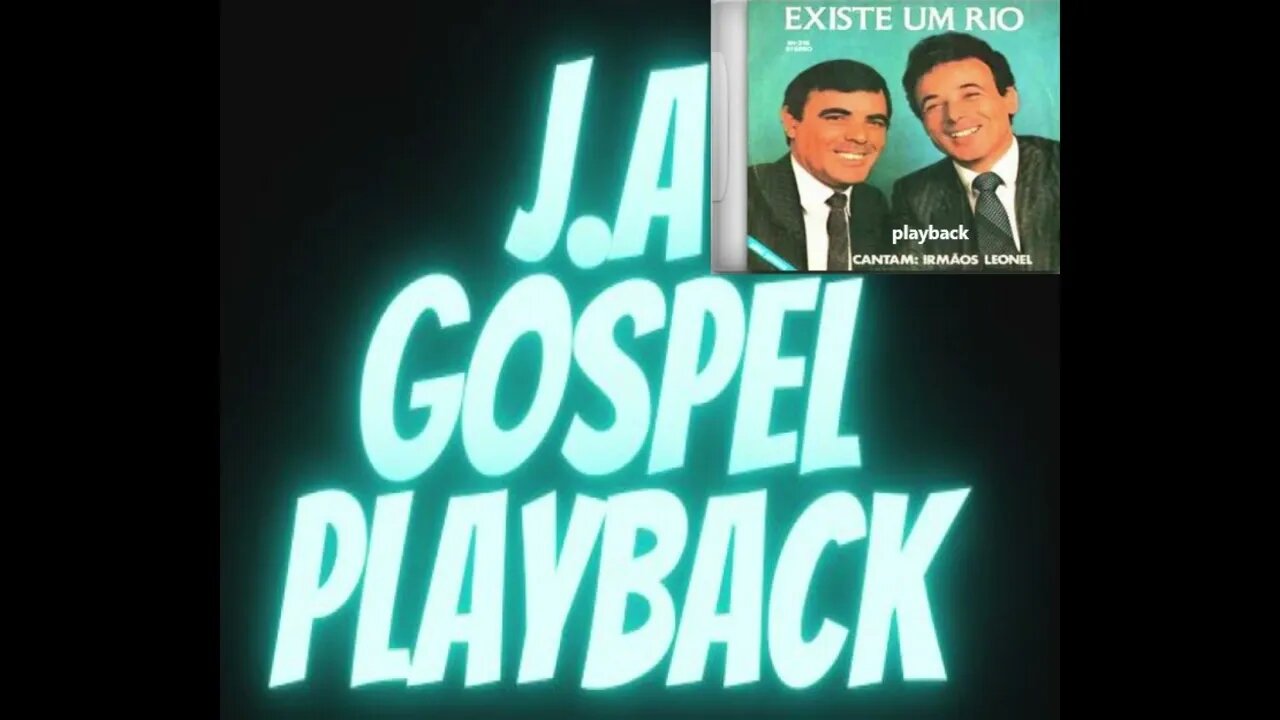 Irmãos Leonel Existe Um Rio play back