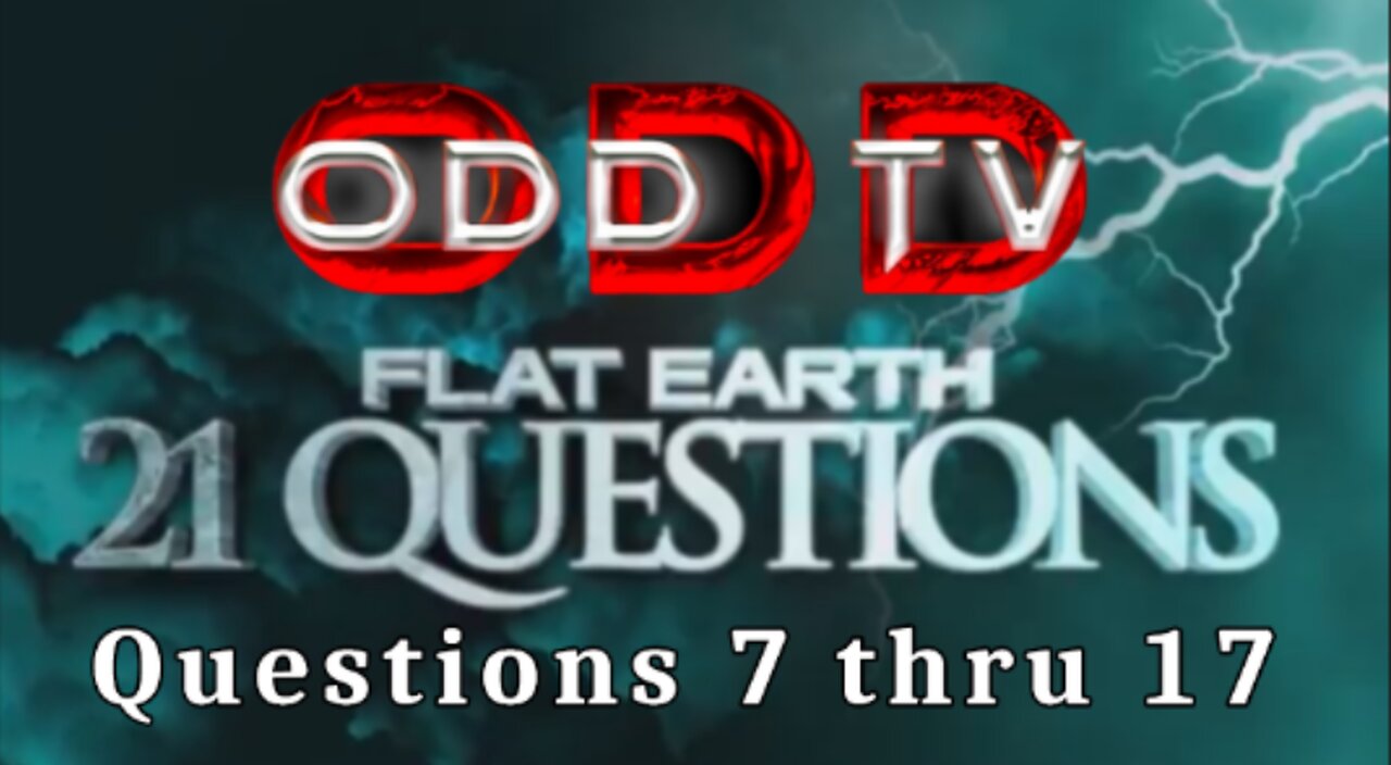 A Stranger-s Guide to Flat Earth 21 Questions and Answers - 7 thru 17