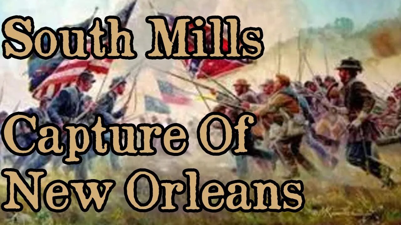 Battles Of The American Civil War | Ep. 28 | South Mills | Capture Of New Orleans