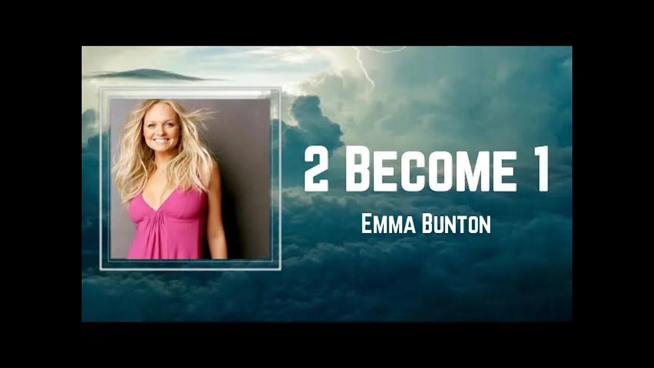 Emma Bunton - 2 Become 1 (Lyrics)