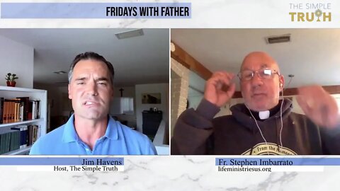 ProLife Friday with Fr. Stephen Imbarrato | The Simple Truth - Aug. 26th, 2022