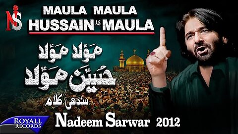 Nadeem Sarwar | Maula Maula Hussain Maula | 2012