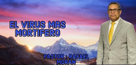 El Virus Mas Mortifero || Pastor Rafael Moran
