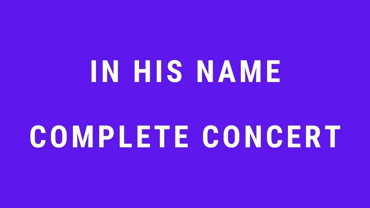 In His Name Complete First Concert