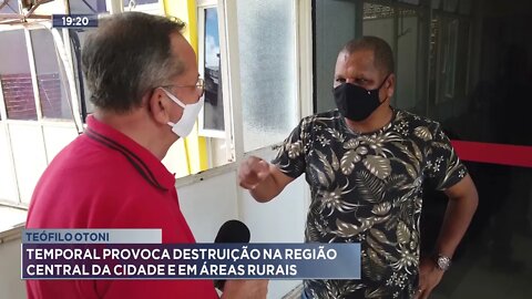 Teófilo Otoni: Temporal provoca destruição na região central da cidade e em área rurais