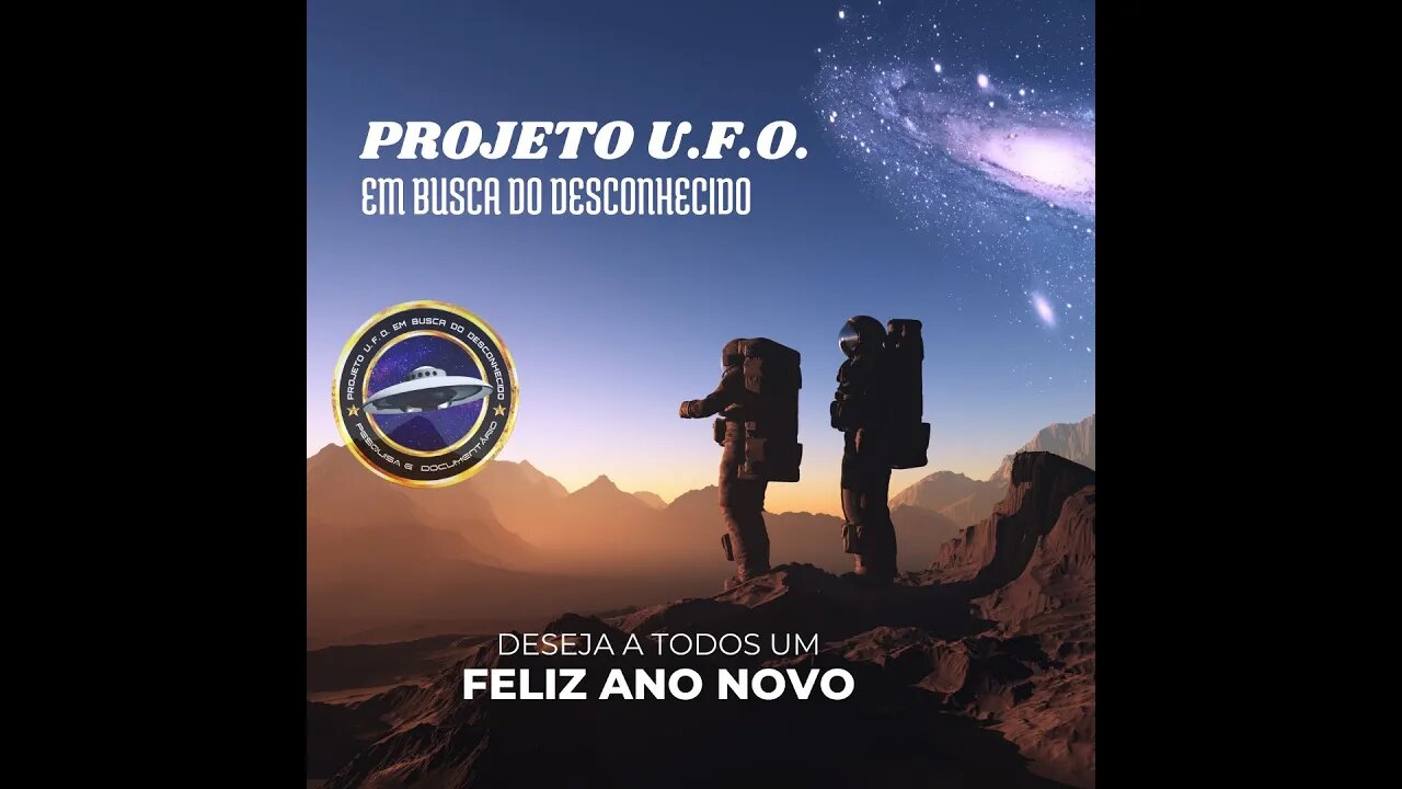 Projeto U.F.O. - Em Busca do Desconhecido | Deseja a todos um Feliz Ano Novo #111