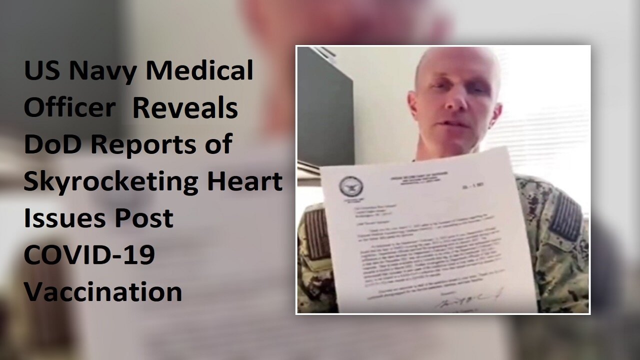 US Navy Medical Officer Reveals DoD Reports of Skyrocketing Heart Issues Post CV Injections