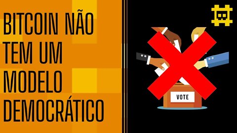 Bitcoin não é um modelo democrático, e narrativas contrárias aos bitcoinheiros - [CORTE]