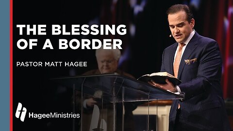 Pastor Matt Hagee - "The Blessing of a Border"