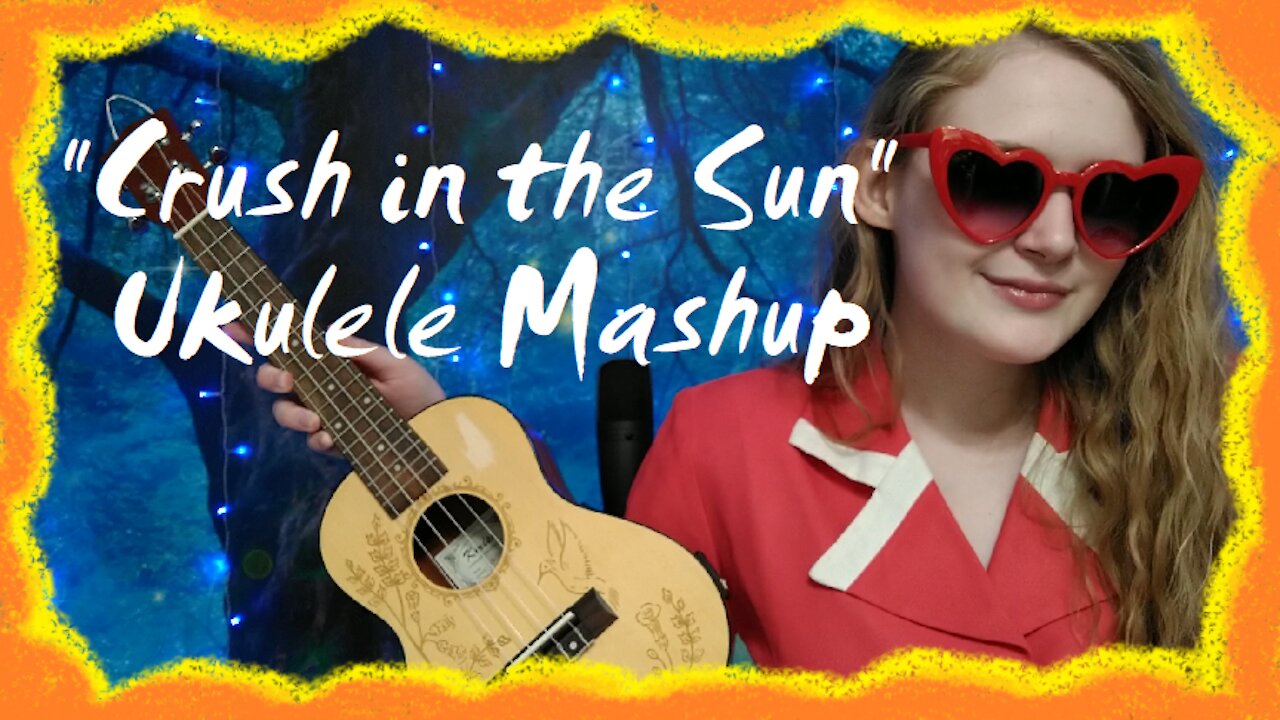 "Crush in the Sun" Tessa Violet x She & Him | Ukulele Mashup