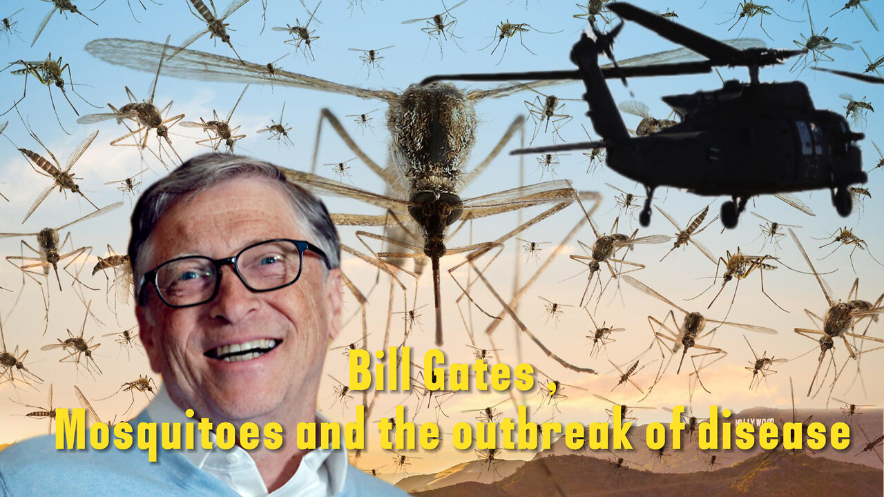 Genetically engineered Mosquitoes , Helicopters, Bill Gates and the outbreak of disease 🚁 🦟 🦠