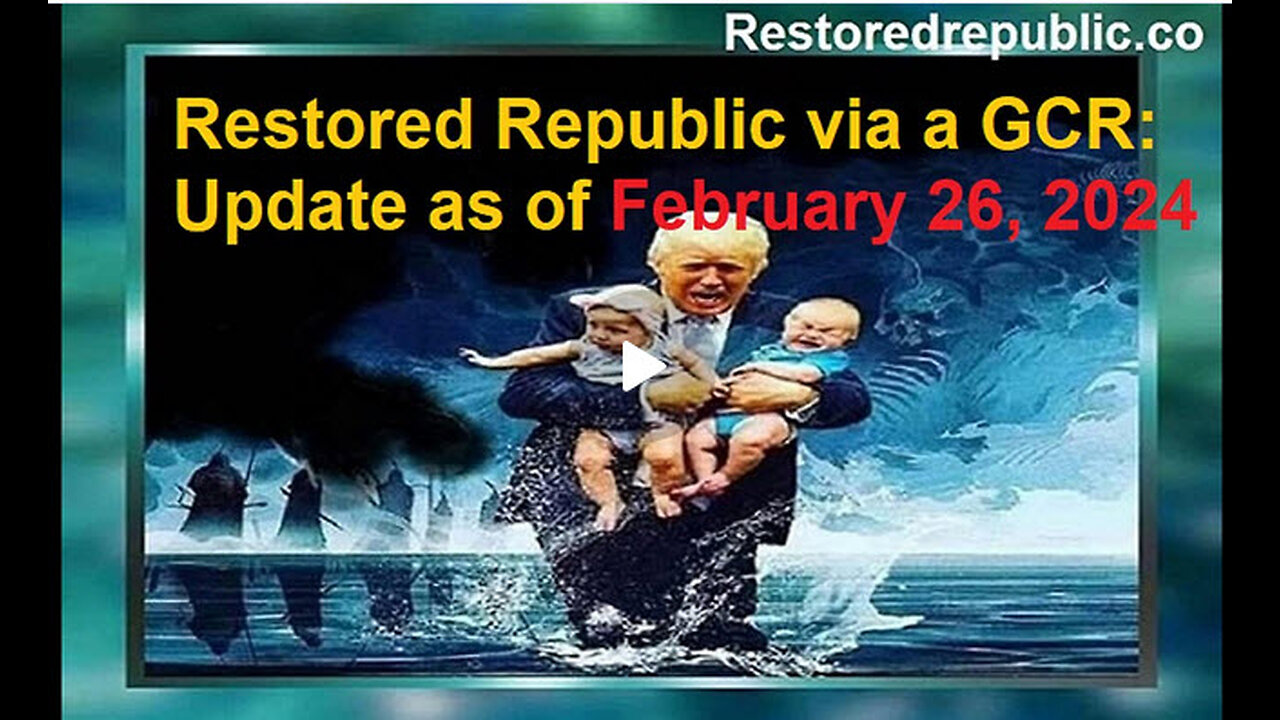 Restored Republic via a GCR Update as of February 26, 2024