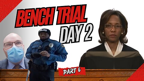 Part 6 - District Court Bench Trial Day 2