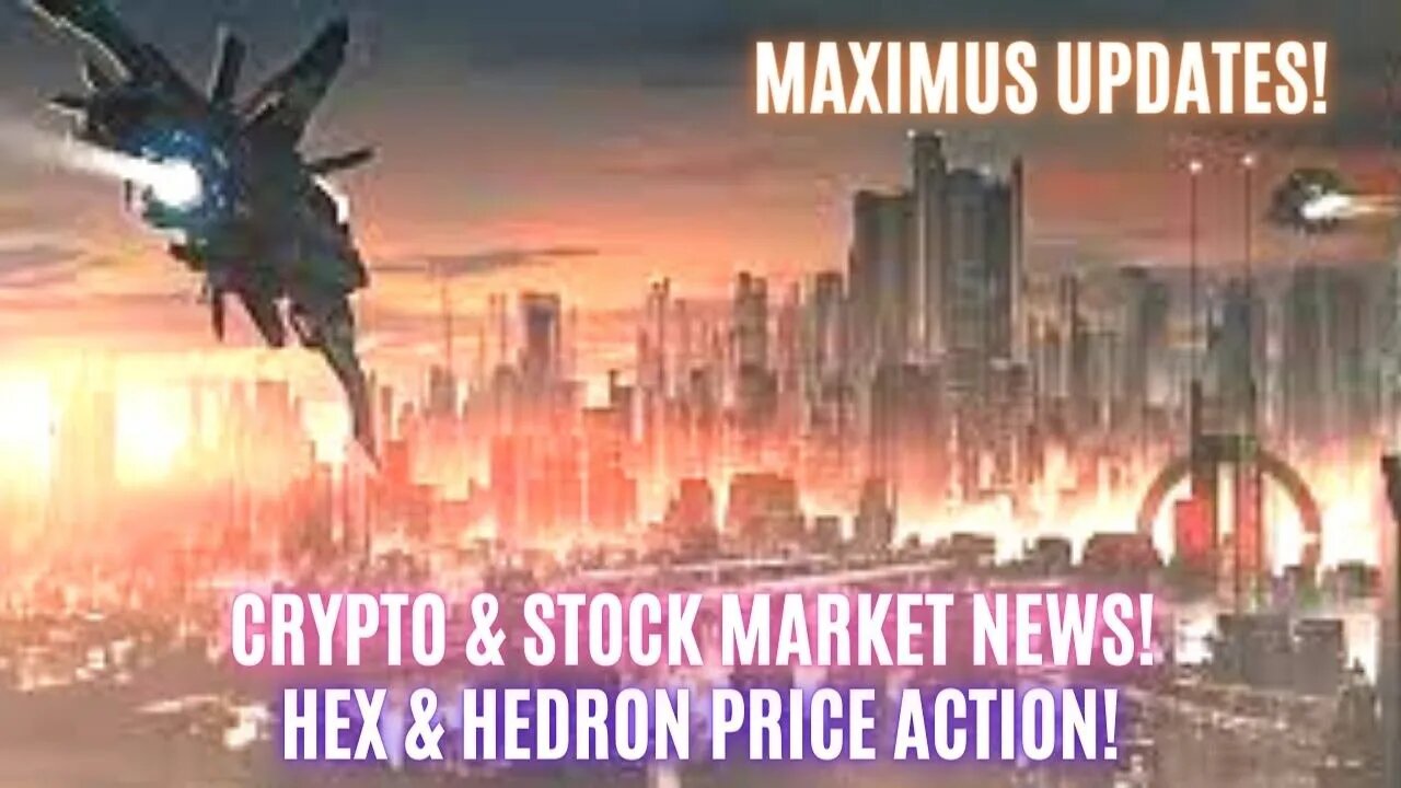 Crypto & Stock Market News! Hex & Hedron Price Action! Maximus Updates!