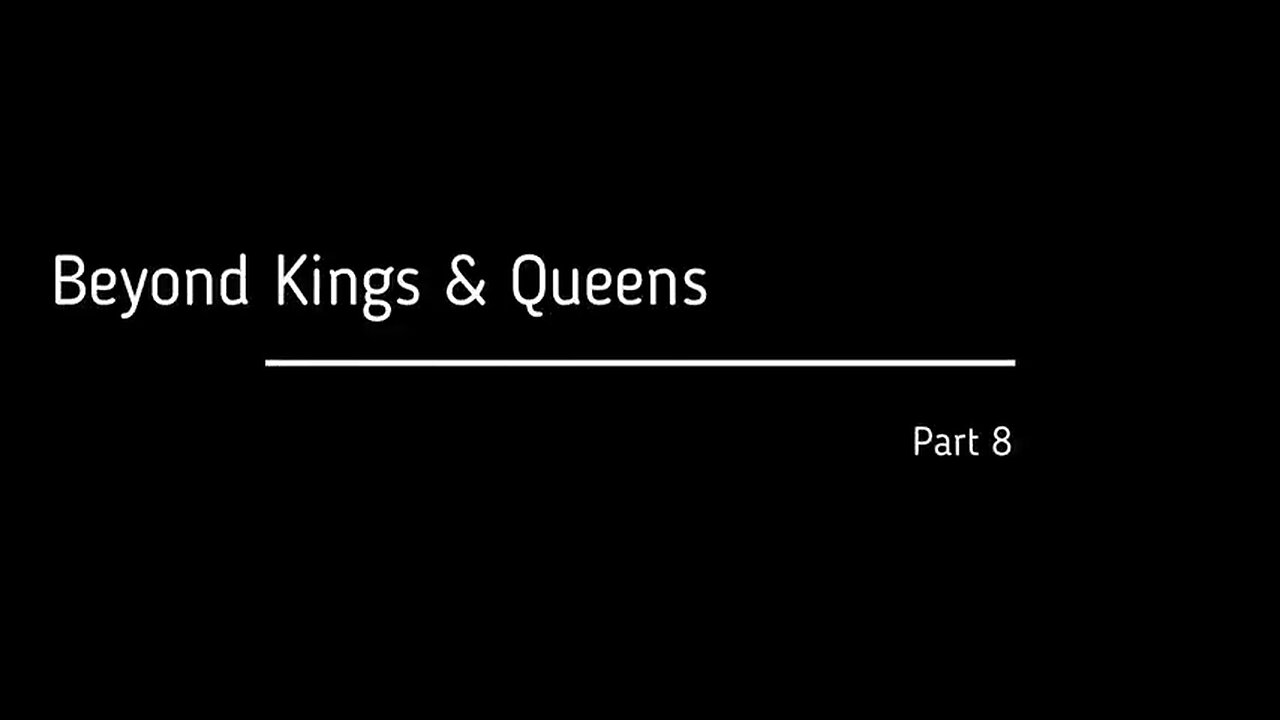 The Fall of the Cabal - Part 8, Beyond Kings & Queens 👑🤴👸