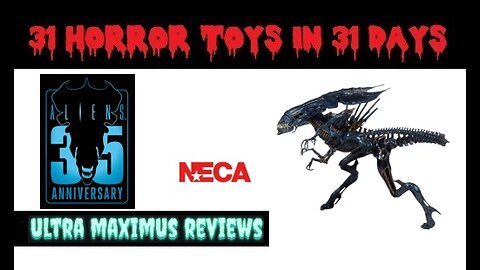 🎃 Alien Queen | Aliens 35th Anniversary | NECA | 31 Horror Toys in 31 Days