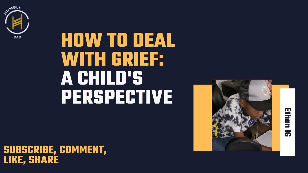 How to deal with Grief ( A child's perspective)