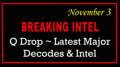 Q Drop ~ Latest Major Decodes & Intel Nov 3 > Scare Event