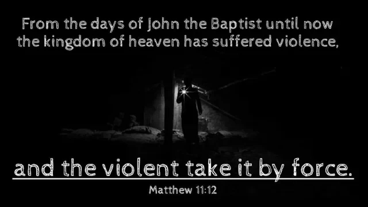 (G) The Kingdom Of Heaven Suffereth Violence