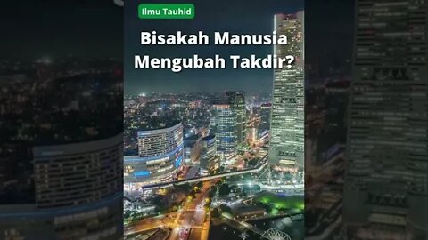 Bisakah Manusia Mengubah Takdir?