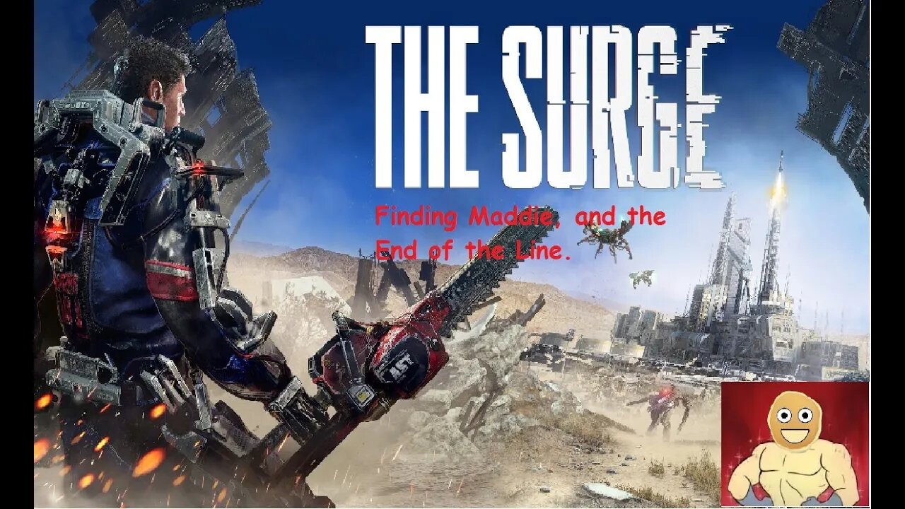 TheSurge Finding Maddie, and the end of the line