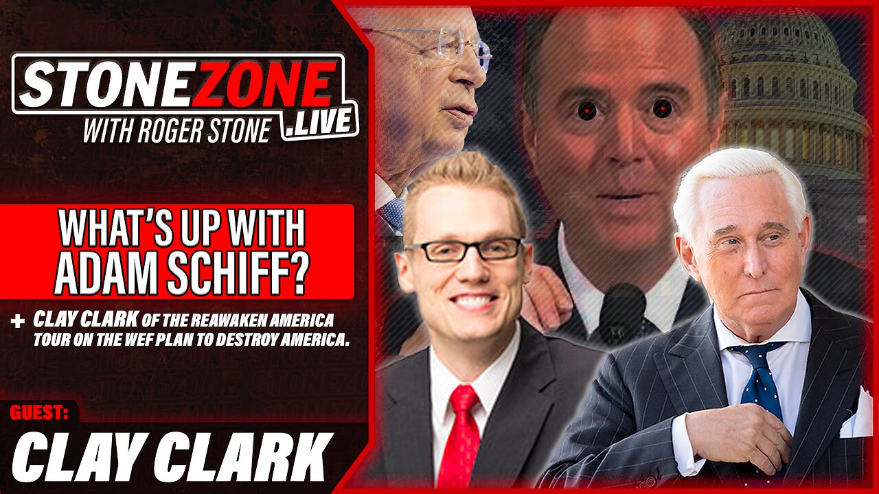 What's Up w/ Adam Schiff? + Clay Clark On WEF's Plan To Destroy America-The StoneZONE w/ Roger Stone