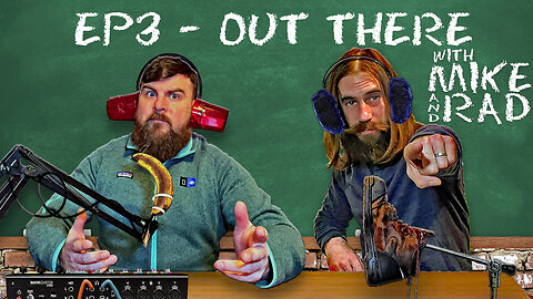 Episode 3 | Out There with Mike and Rad
