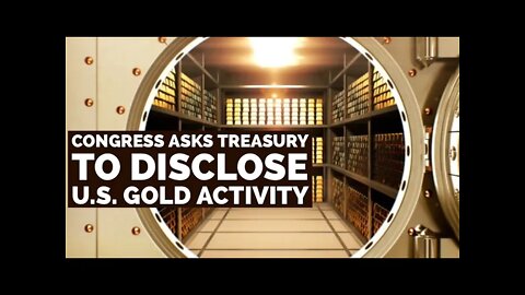 Congress Asks Treasury to Disclose U.S. Gold Activity