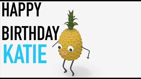 Happy Birthday KATIE! - PINEAPPLE Birthday Song