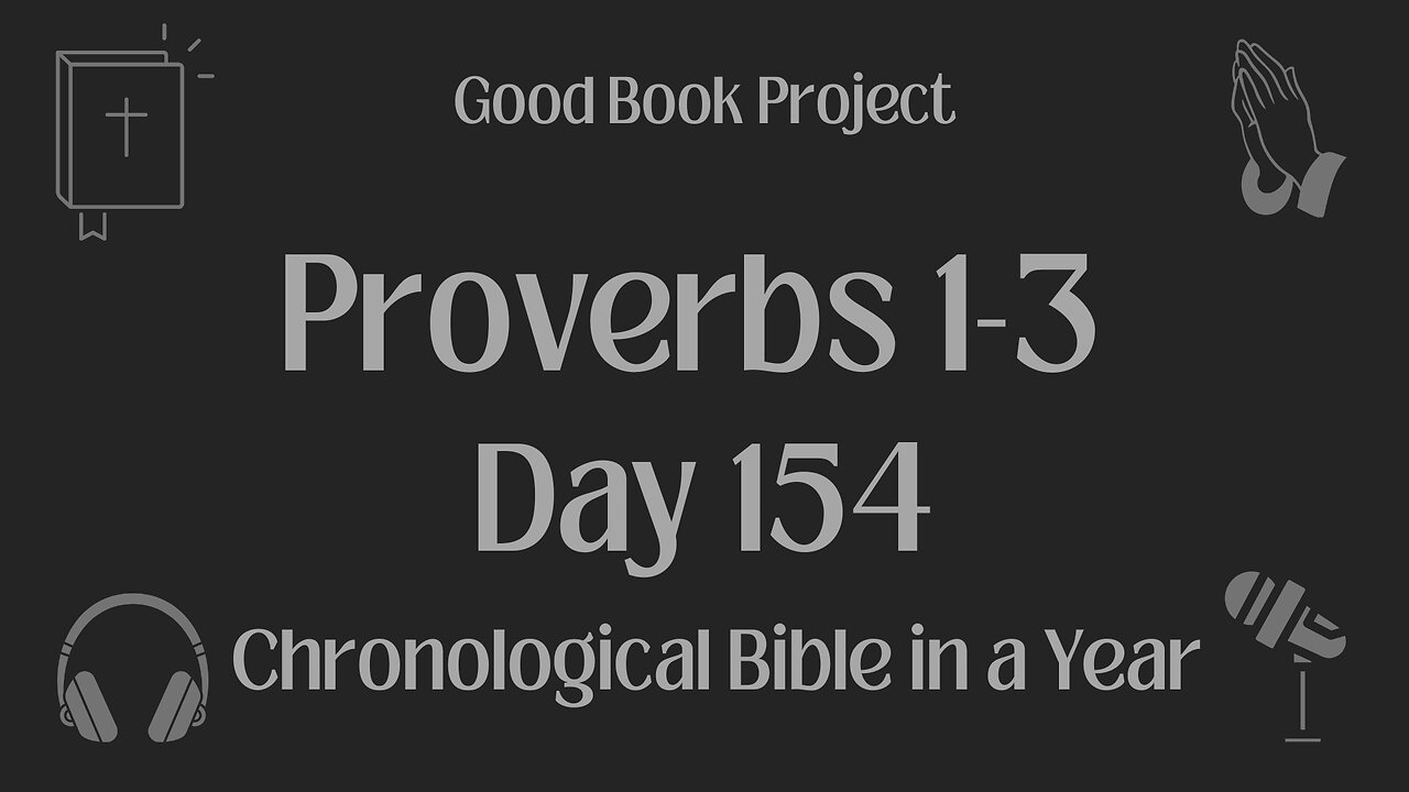 Chronological Bible in a Year 2023 - June 3, Day 154 - Proverbs 1-3