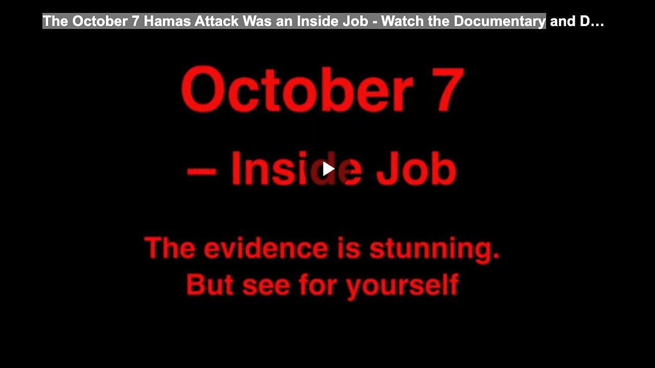 The October 7 Hamas Attack Was an Inside Job - Watch the Documentary