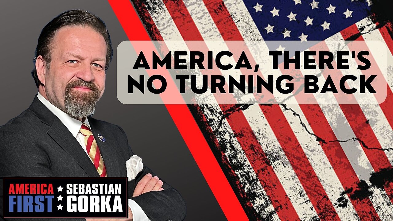 America, there's no turning back. Sebastian Gorka on AMERICA First