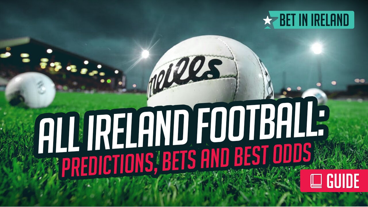 All Ireland Football: predictions, bets and best odds