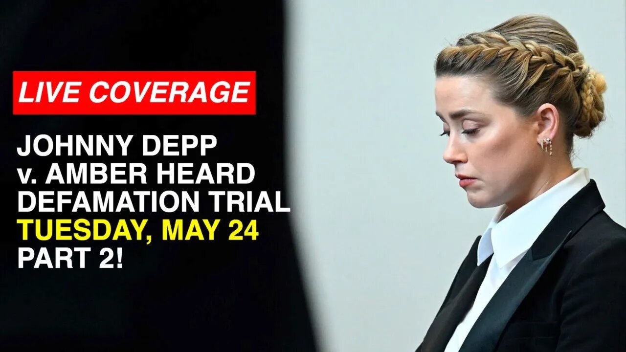 LIVE COVERAGE: JOHNNY DEPP v. AMBER HEARD DEFAMATION TRIAL!