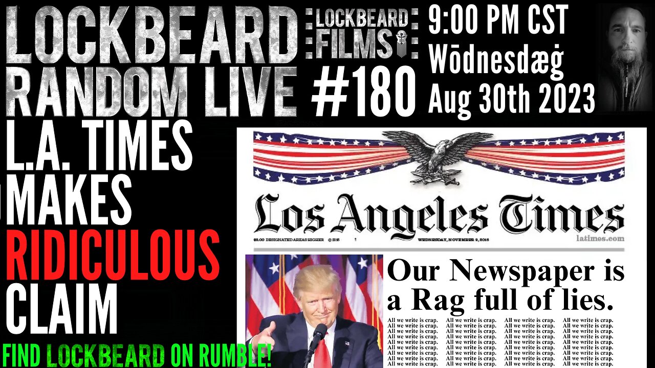 LOCKBEARD RANDOM LIVE #180. L.A. Times Makes Ridiculous Claim