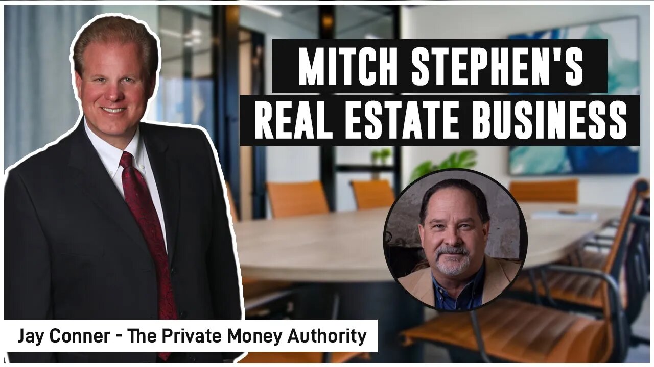 Mitch Stephen's Real Estate Business with Jay Conner, the Private Money Authority