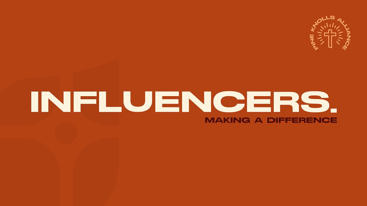 Influencers - Week 4 (Sermon)