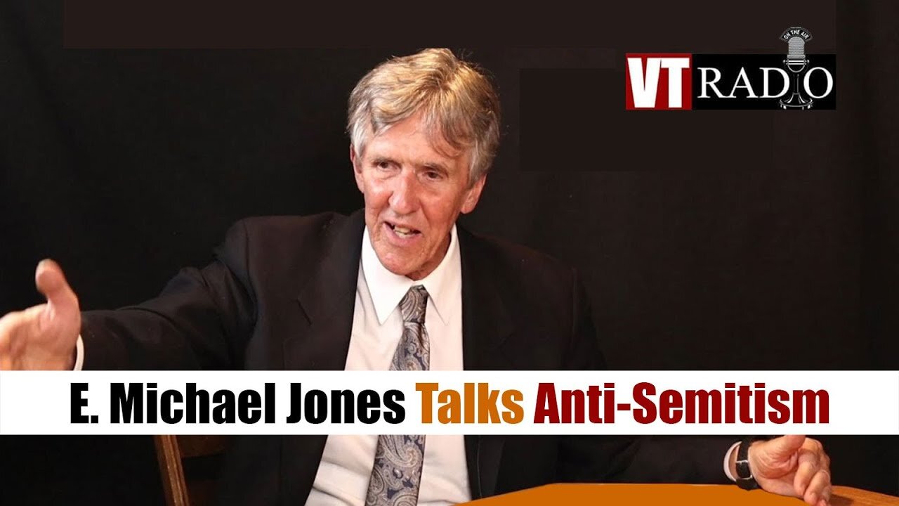 VT Radio: E. Michael Jones Talks Anti-Semitism and Counters ADL Propaganda